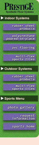 Prestige Synthetic Sports Surfaces: rubber sheet products, Durathon, pvc flooring, Play-Gym, Play-Turf, Sports Tiles, Tech-Tone